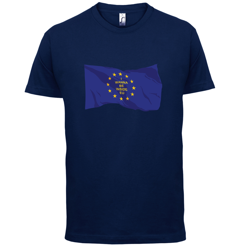 I Wanna Be Inside EU T Shirt