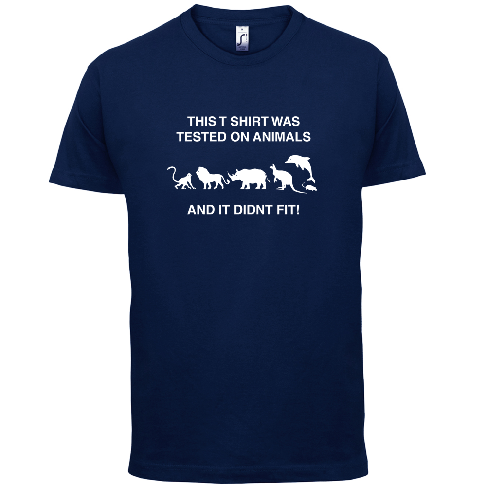 Tested On Animals Did Not Fit T Shirt