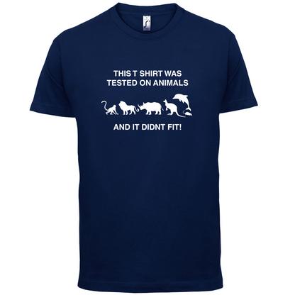 Tested On Animals Did Not Fit T Shirt