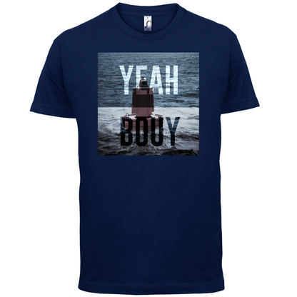 Yeah Buoy  T Shirt