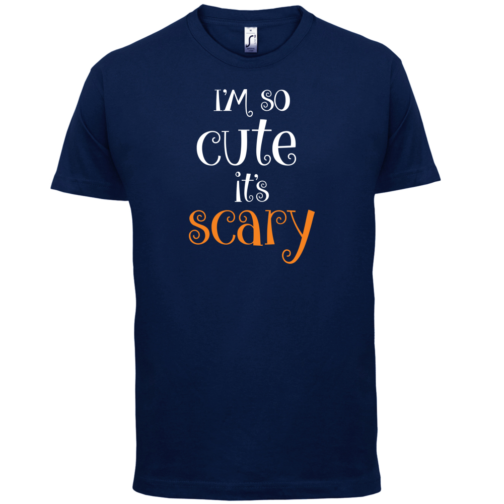 Im So Cute It Scary T Shirt