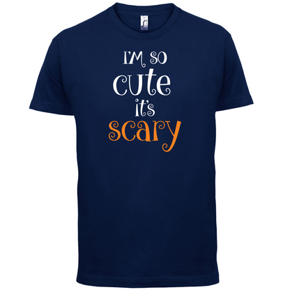 Im So Cute It Scary T Shirt