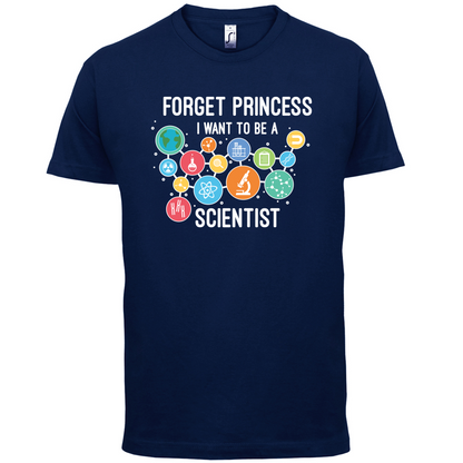 Forget Princess Scientist T Shirt