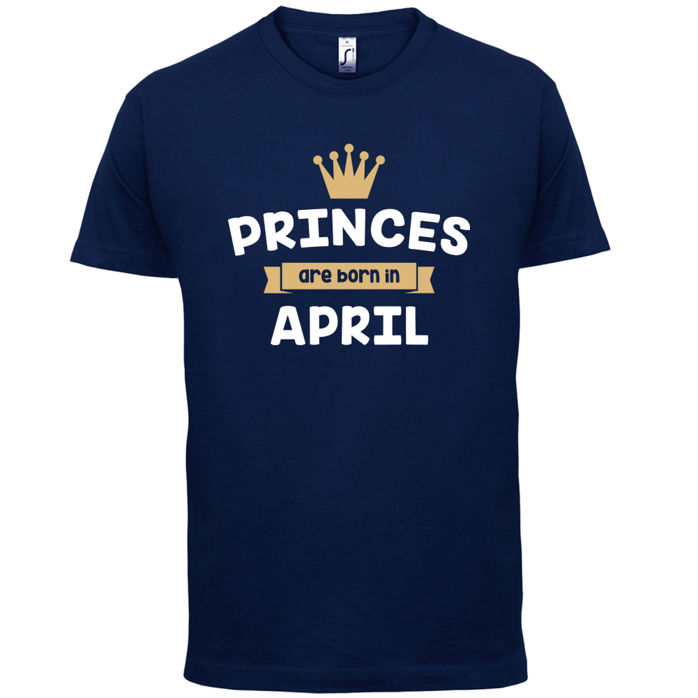 Princes Are Born In April T Shirt