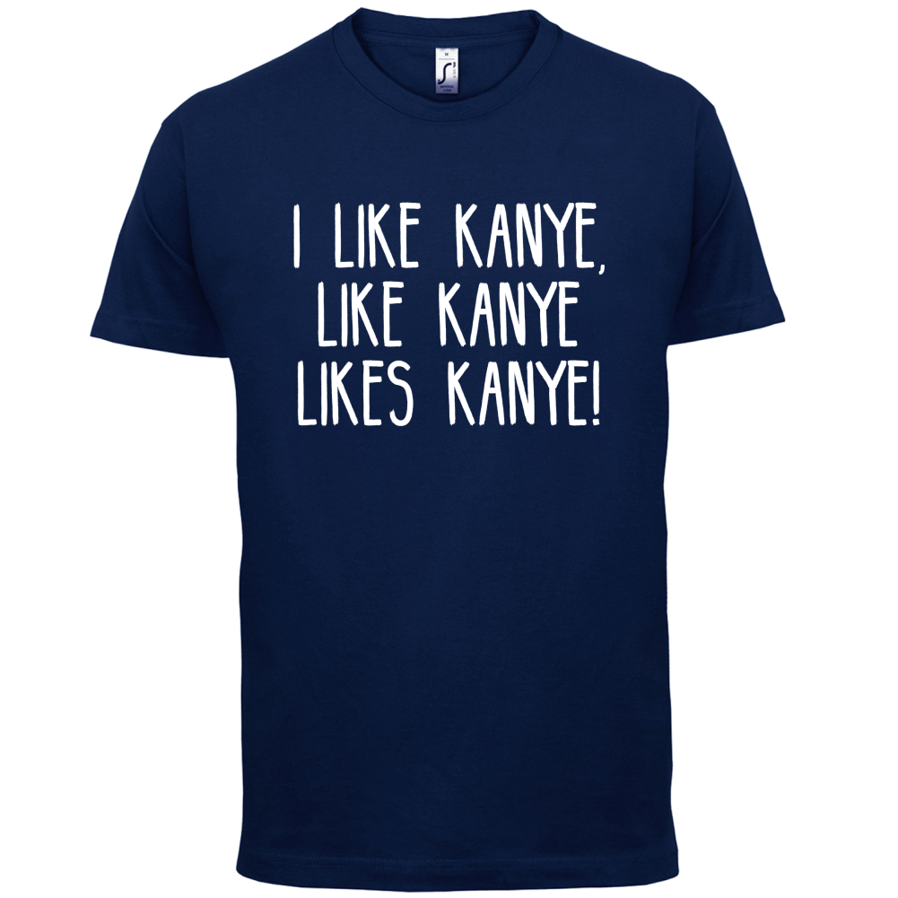 I like Kanye T Shirt