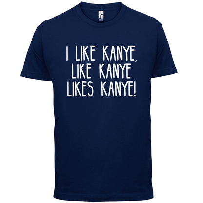 I like Kanye T Shirt