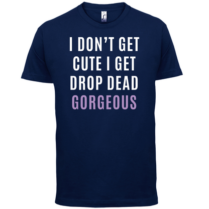 Drop Dead Gorgeous T Shirt