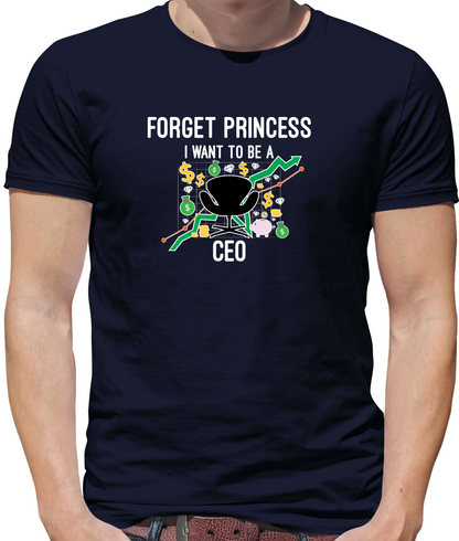 Forget Princess CEO T Shirt