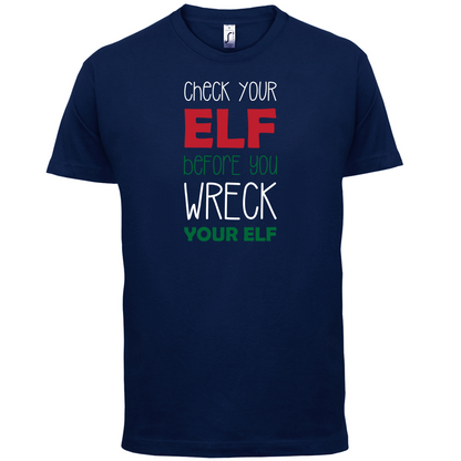 Check Your Elf, Wreck Your Elf T Shirt
