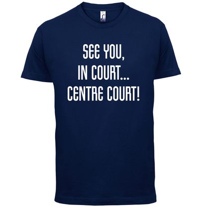 See You In Court T Shirt
