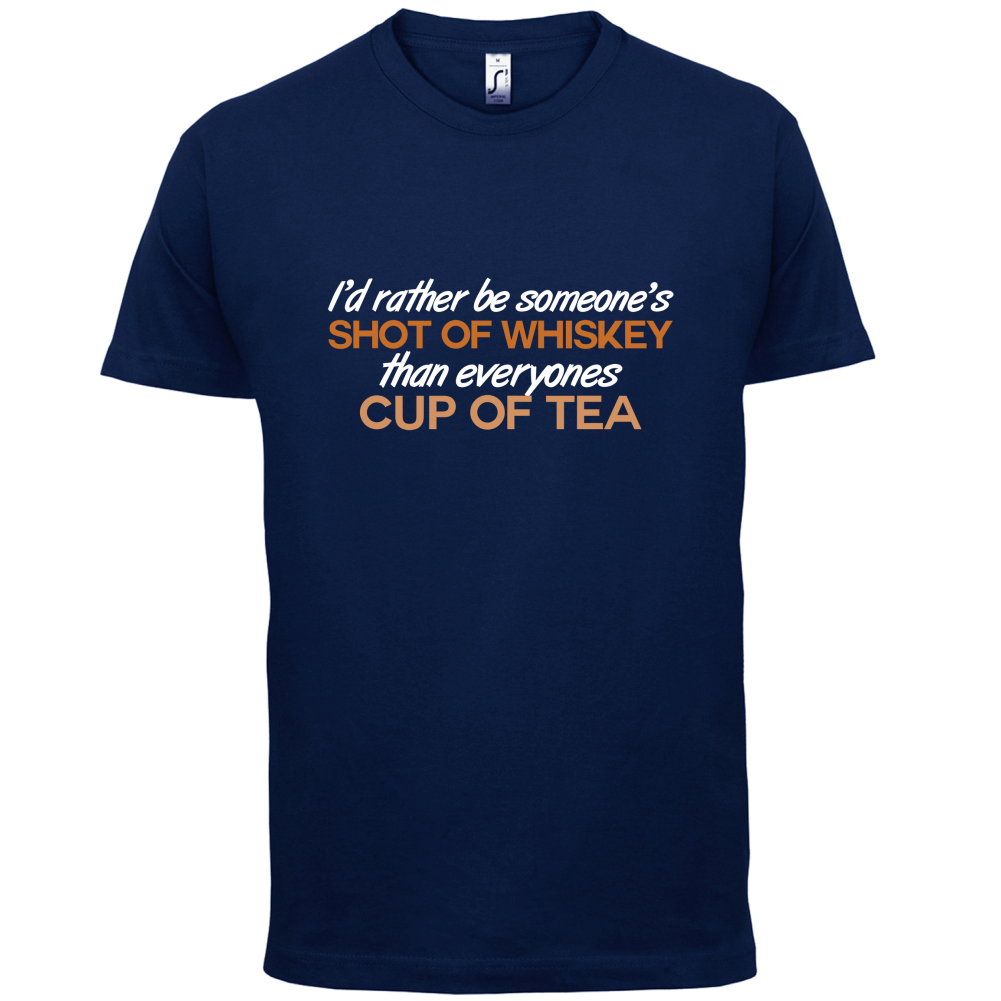 I'd Rather Be A Shot Of Whiskey T Shirt