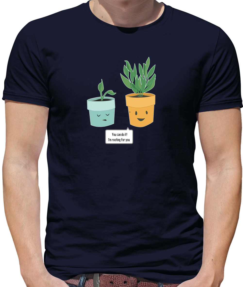 I'm Rooting For You T Shirt