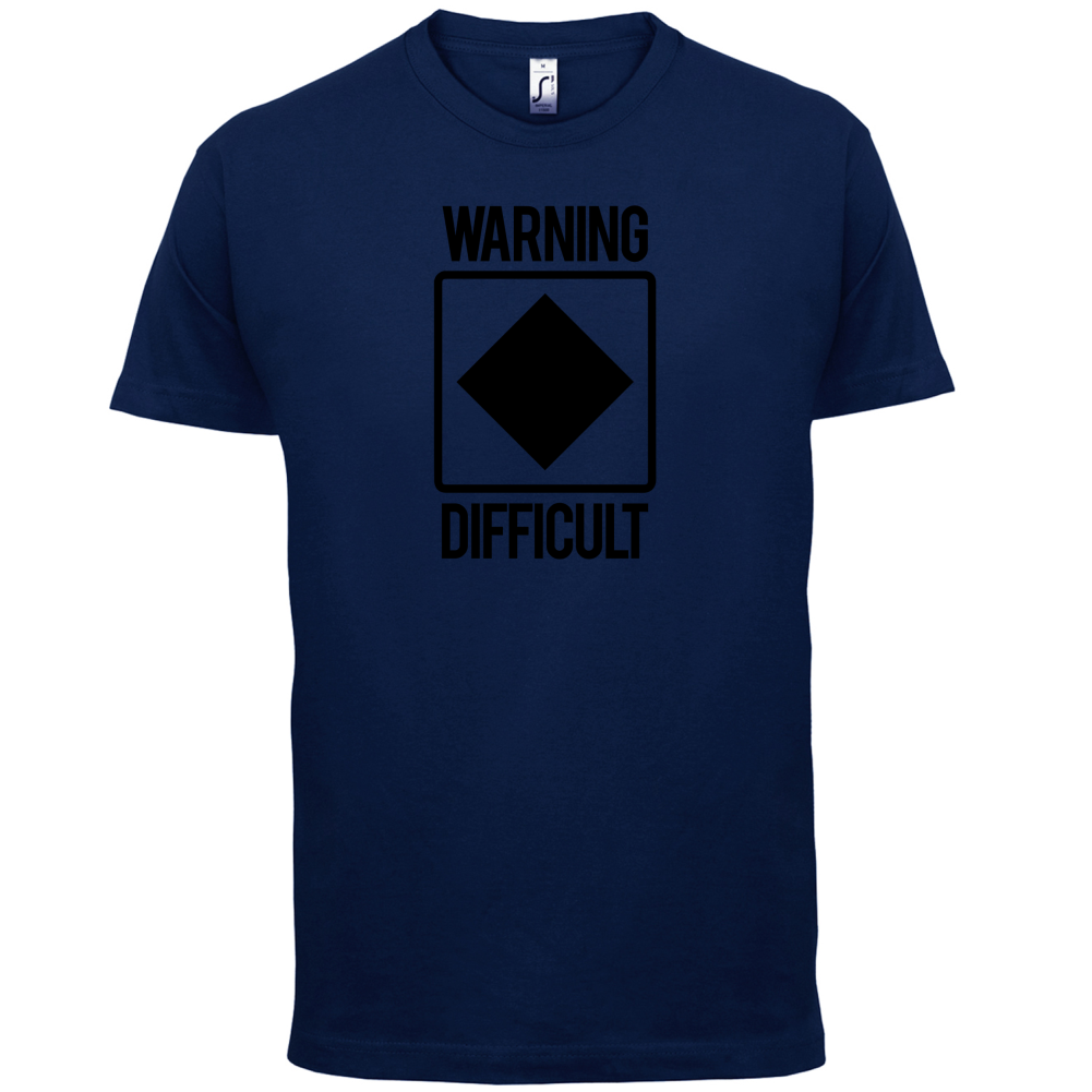 Warning Difficult T Shirt