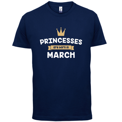 Princesses Are Born In March T Shirt