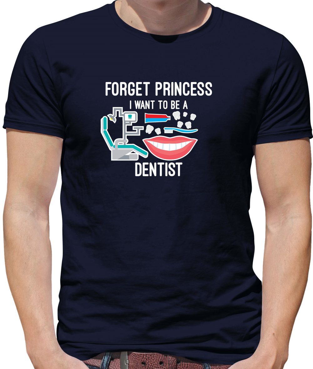 Forget Princess Dentist T Shirt