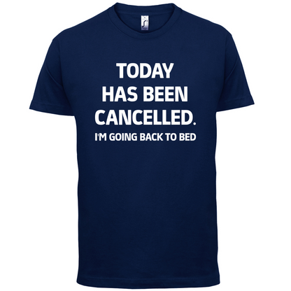 Today Has Been Cancelled T Shirt
