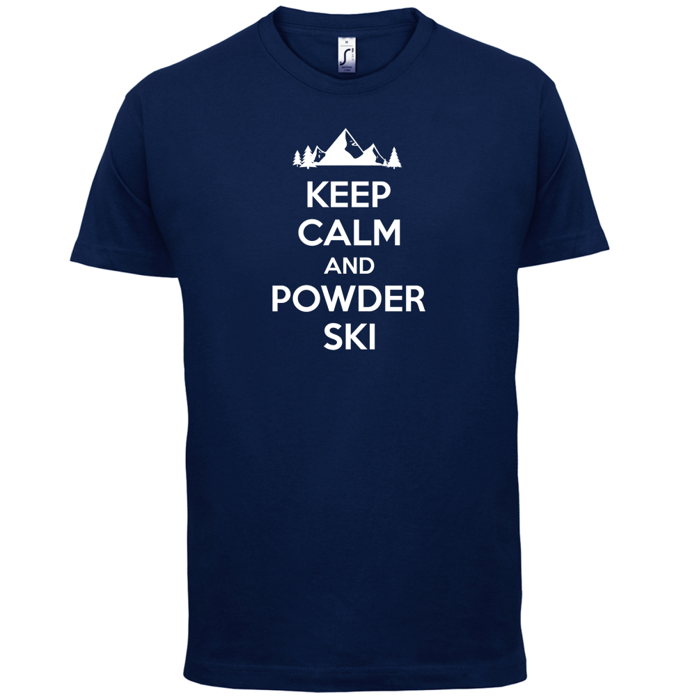 Keep Calm And Powder Ski T Shirt