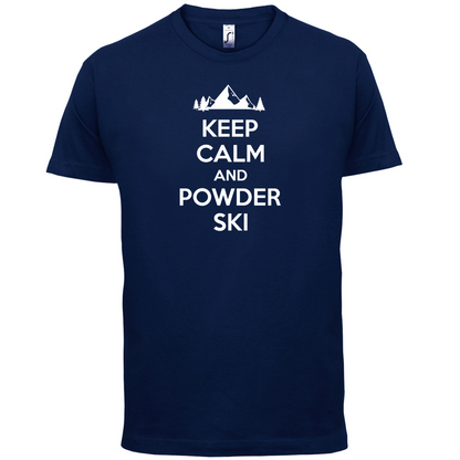 Keep Calm And Powder Ski T Shirt