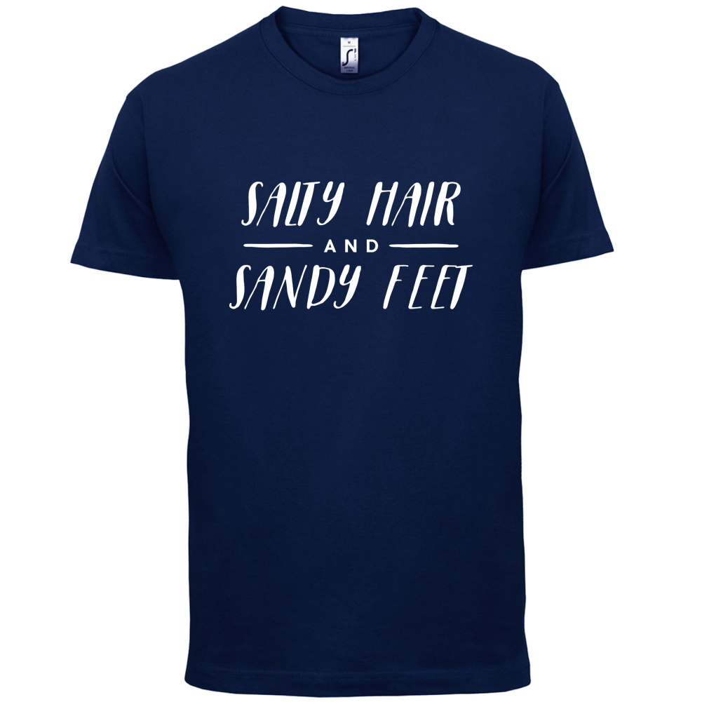 Salty Hair And Sandy Feet T Shirt