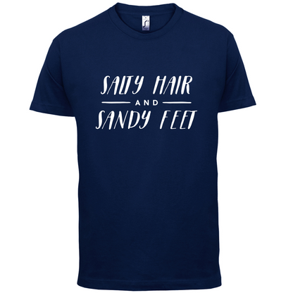 Salty Hair And Sandy Feet T Shirt