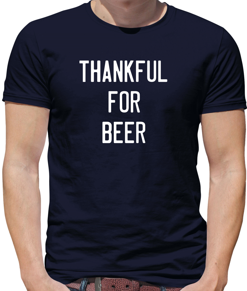 Thankful For Beer T Shirt