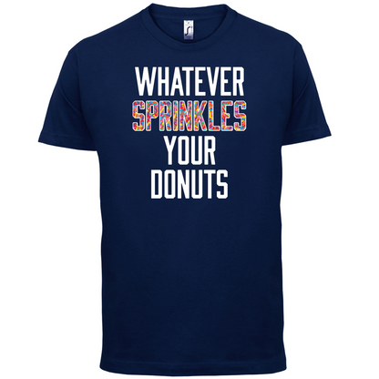Whatever Sprinkles Your Donuts T Shirt