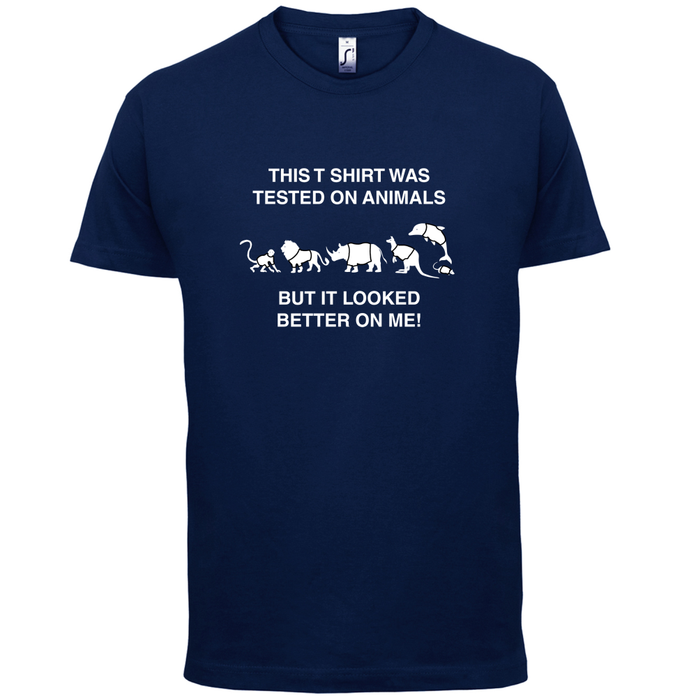 Tested On Animals Better On Me T Shirt