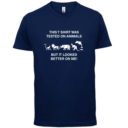 Tested On Animals Better On Me T Shirt