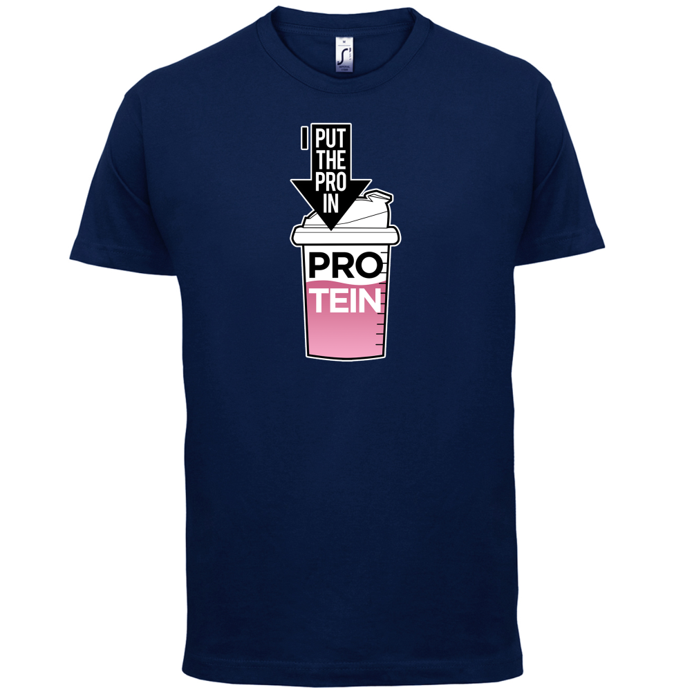 I Put Pro In Protein T Shirt