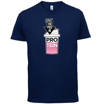 I Put Pro In Protein T Shirt