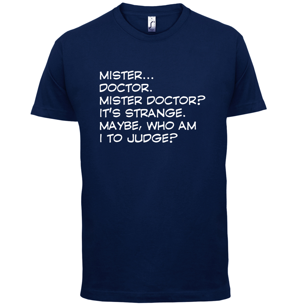 Mister Doctor It's Strange T Shirt