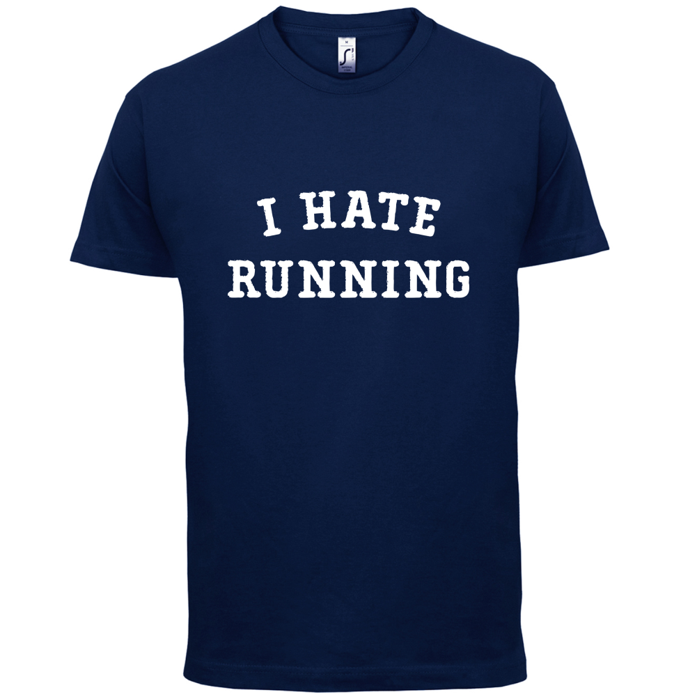 I Hate Running T Shirt