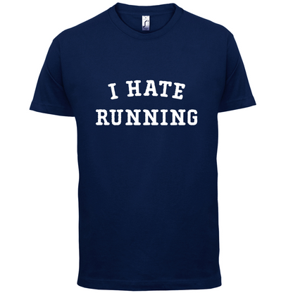 I Hate Running T Shirt