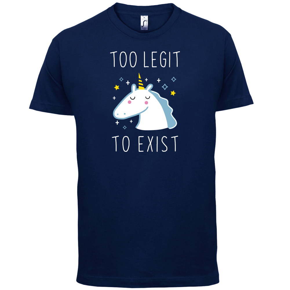 Too Legit To Exist T Shirt