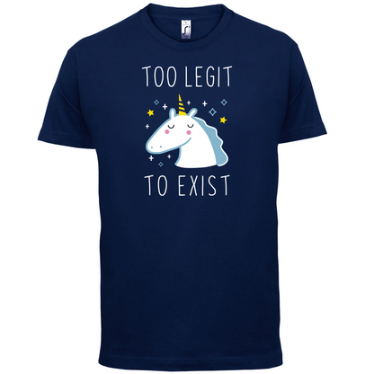 Too Legit To Exist T Shirt