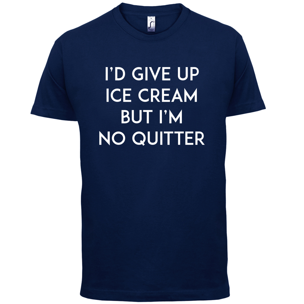 I'd Give Up Ice Cream T Shirt