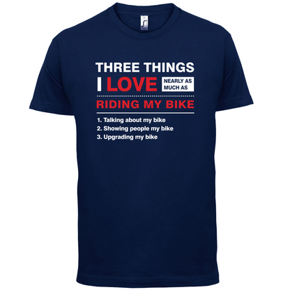 Three Things I Love Nearly As Much As Riding My Bike T Shirt
