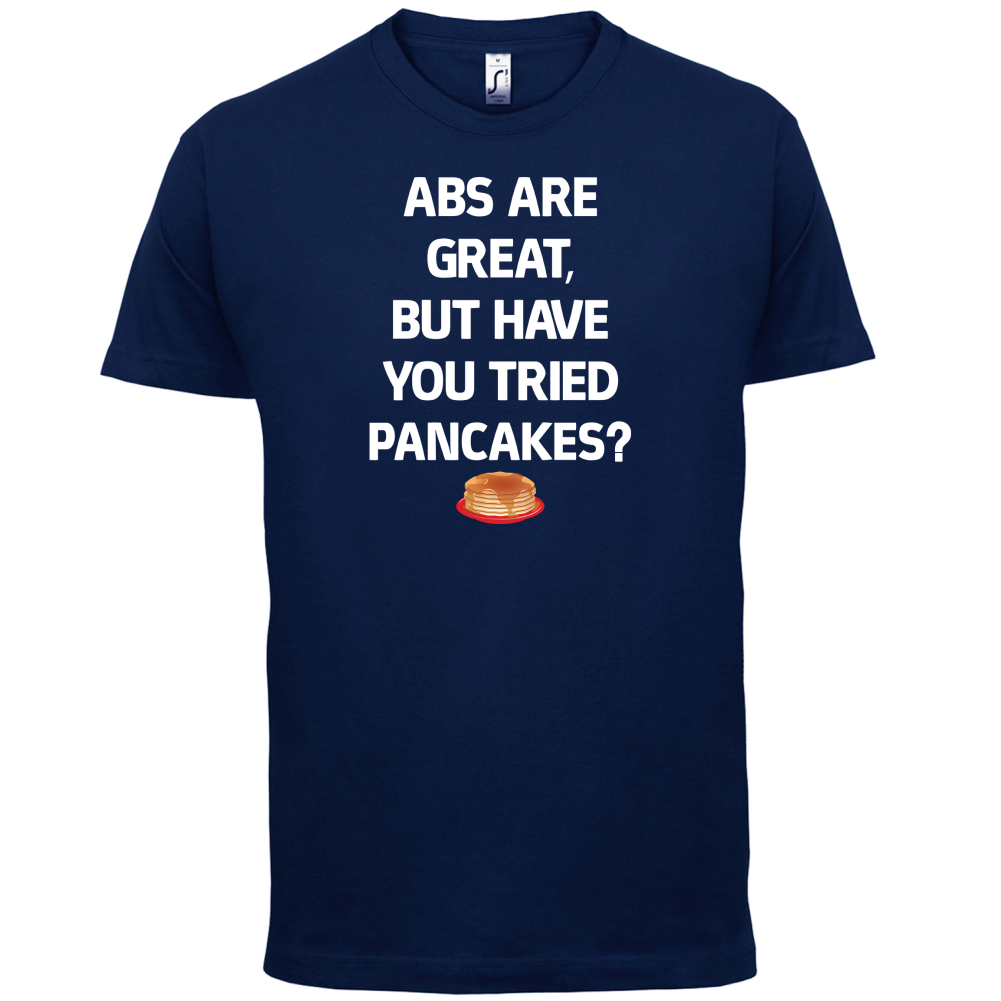 Abs Are Great, Pancakes T Shirt