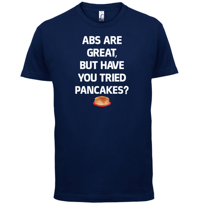 Abs Are Great, Pancakes T Shirt