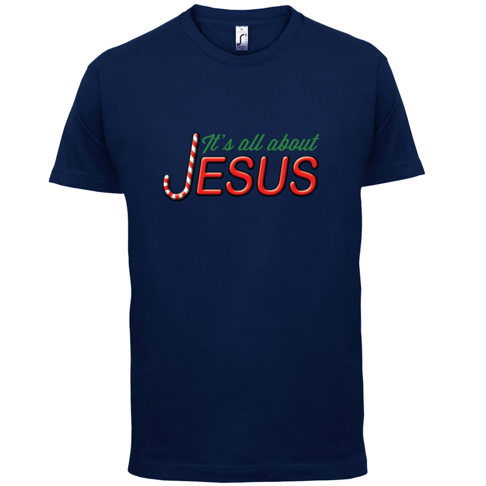 It's All About Jesus T Shirt