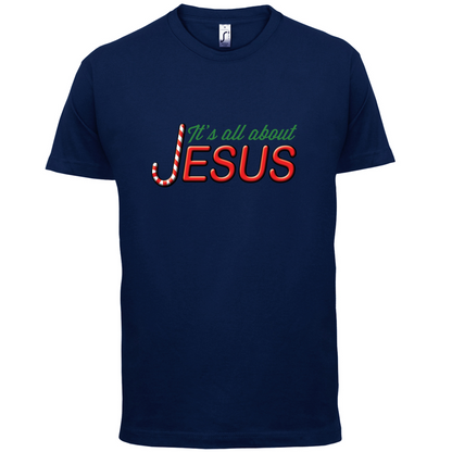 It's All About Jesus T Shirt