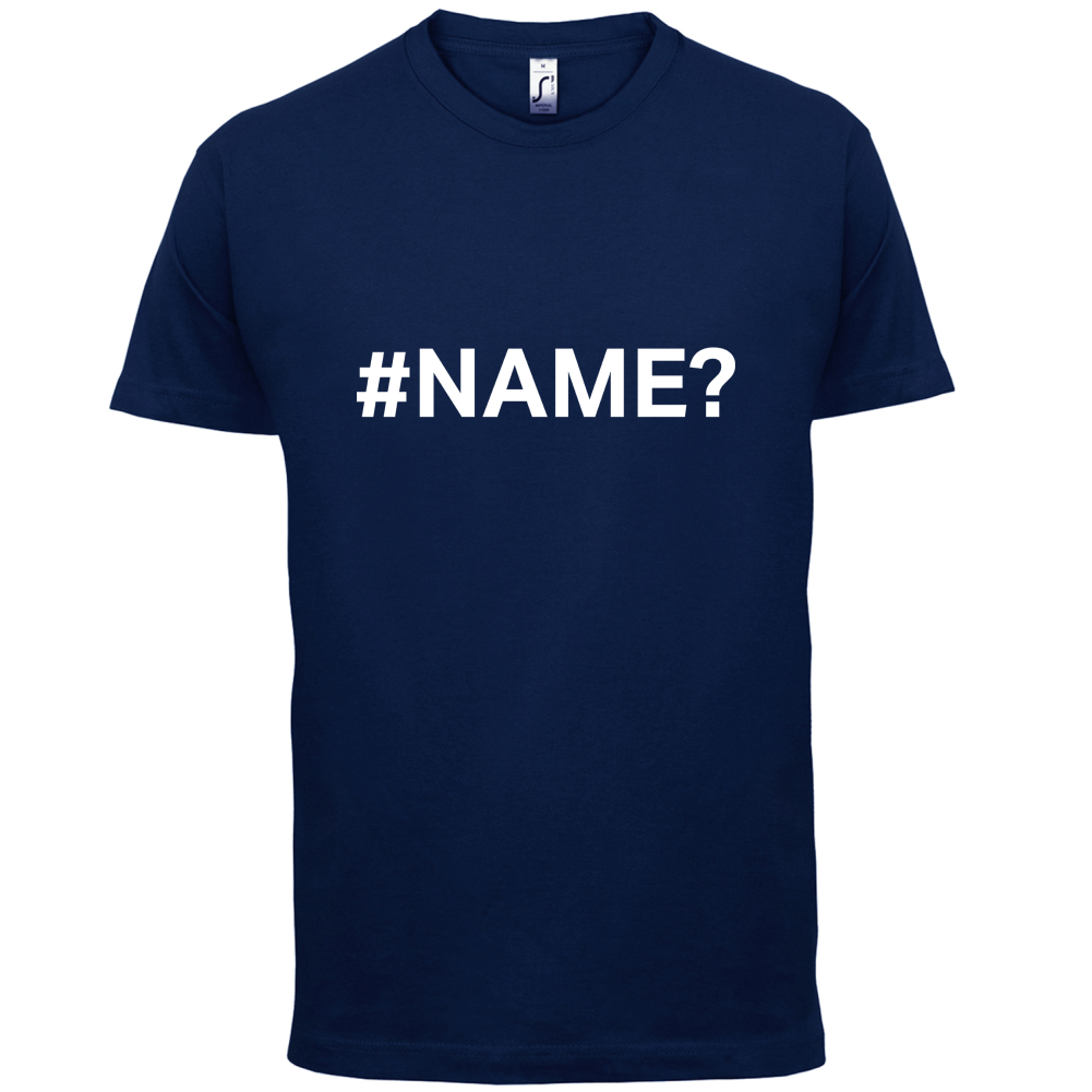 #Name T Shirt