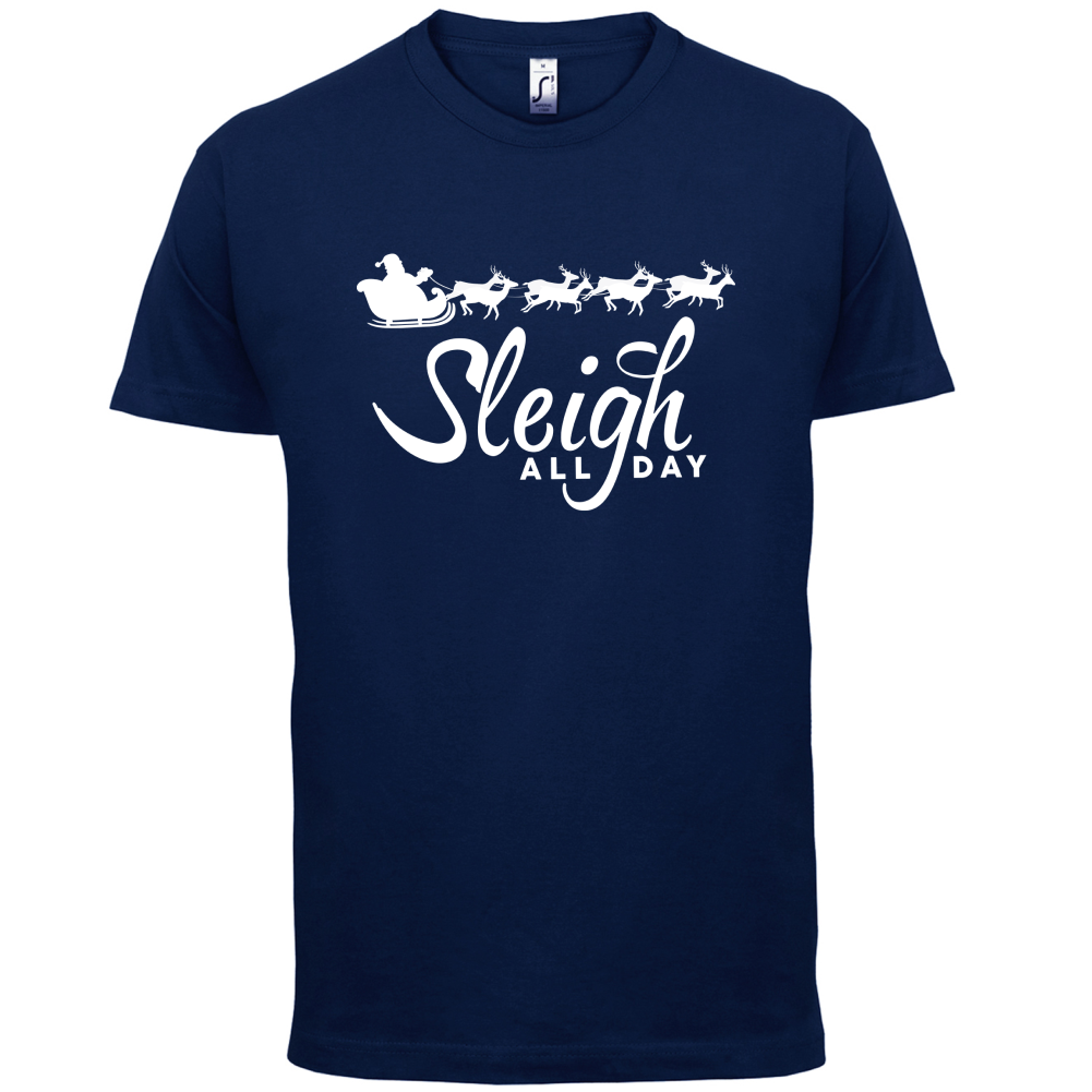 SleighAllDay T Shirt