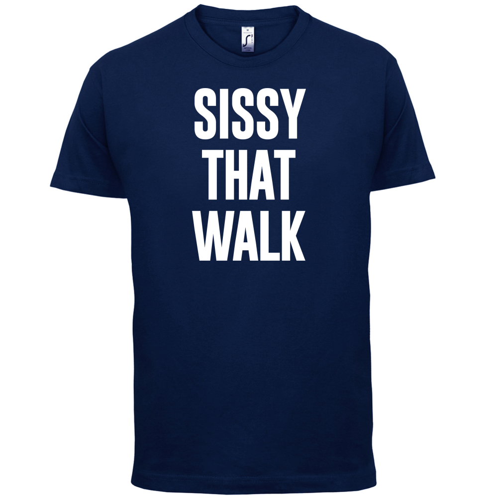Sissy That Walk T Shirt
