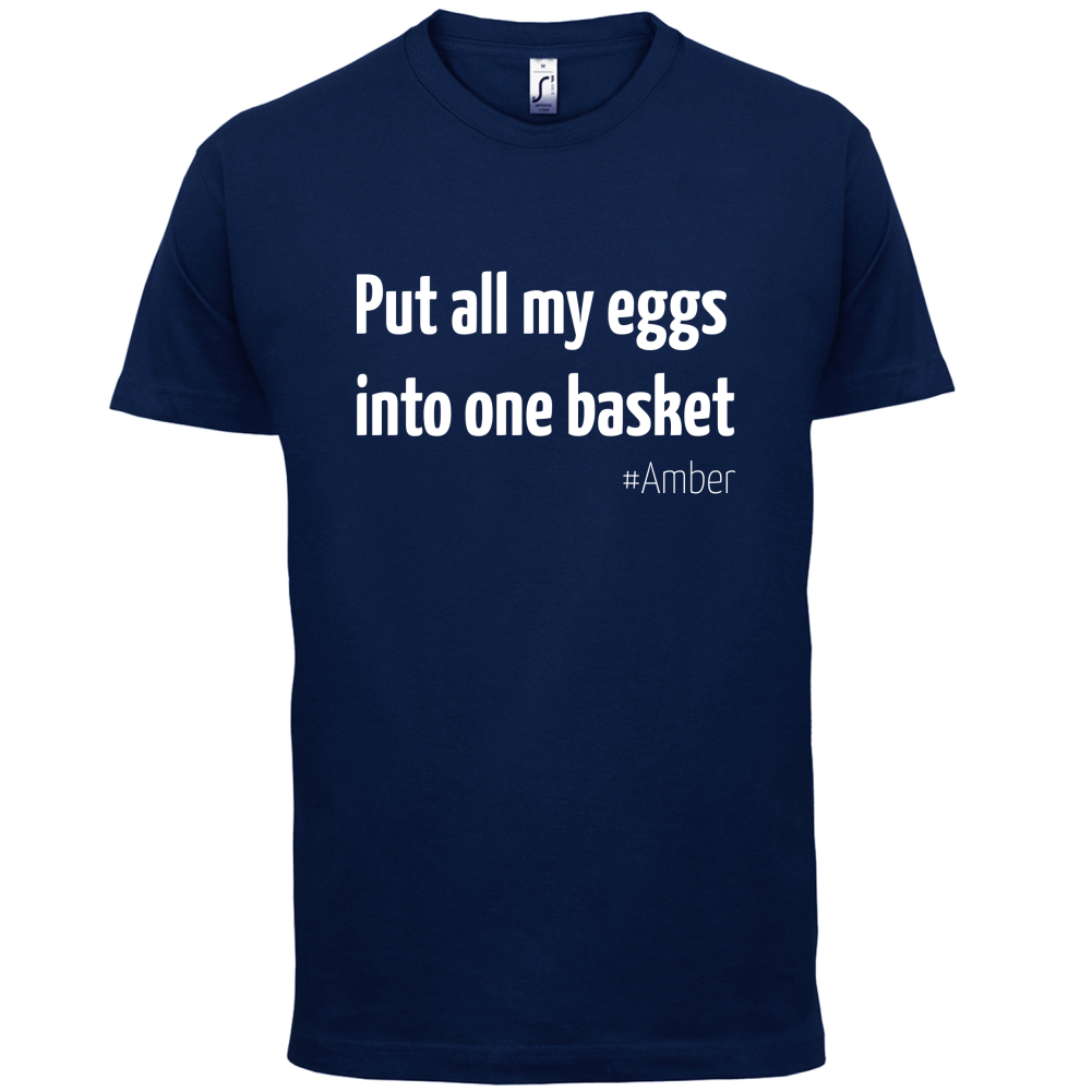 All My Eggs In One Basket T Shirt