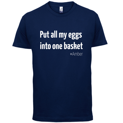 All My Eggs In One Basket T Shirt