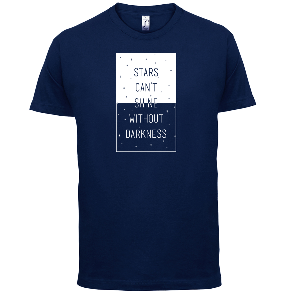 Stars Can't Shine Without Darkness T Shirt
