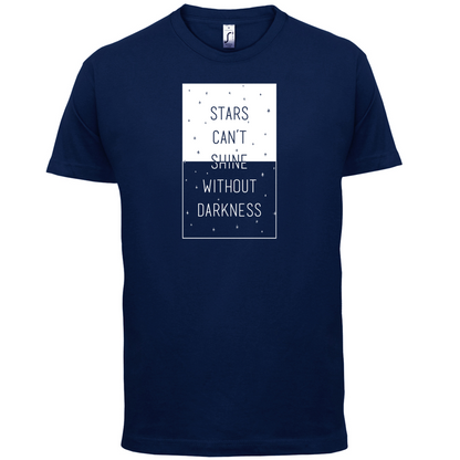 Stars Can't Shine Without Darkness T Shirt