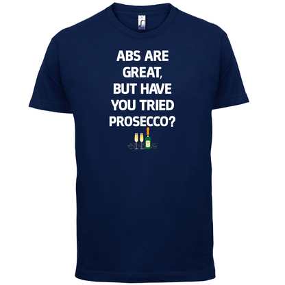 Abs Are Great, Prosecco T Shirt