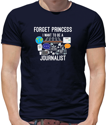 Forget princess Journalist T Shirt